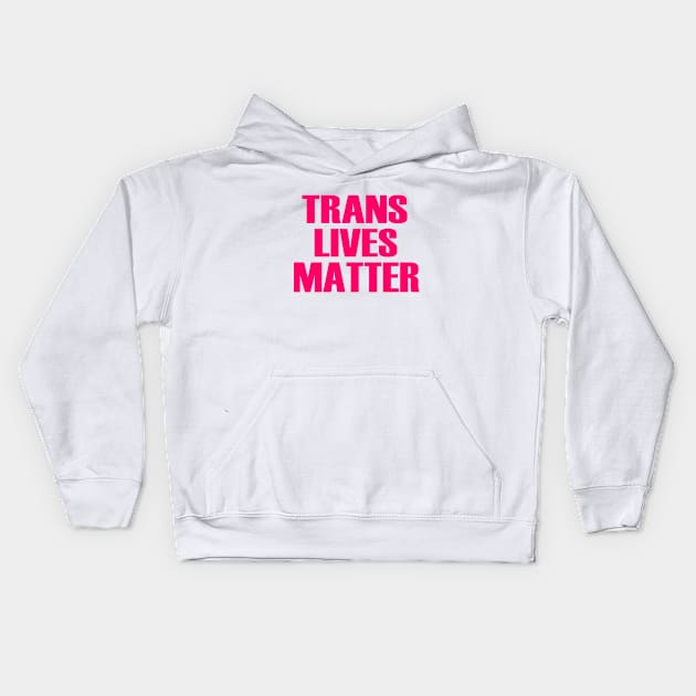 Trans lives matter Kids Hoodie by Milaino